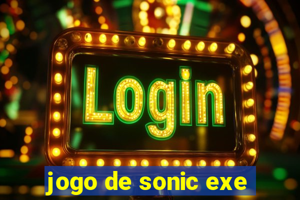 jogo de sonic exe